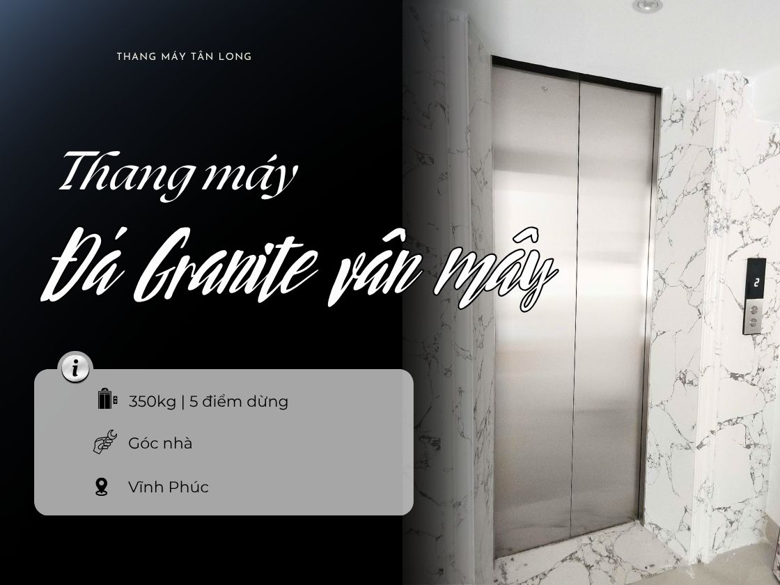 Thang máy đá Granite vân mây 350kg lắp đặt tại Vĩnh Phúc